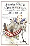 Spoiled Rotten America by Larry Miller Spoiled Rotten America by Larry Miller