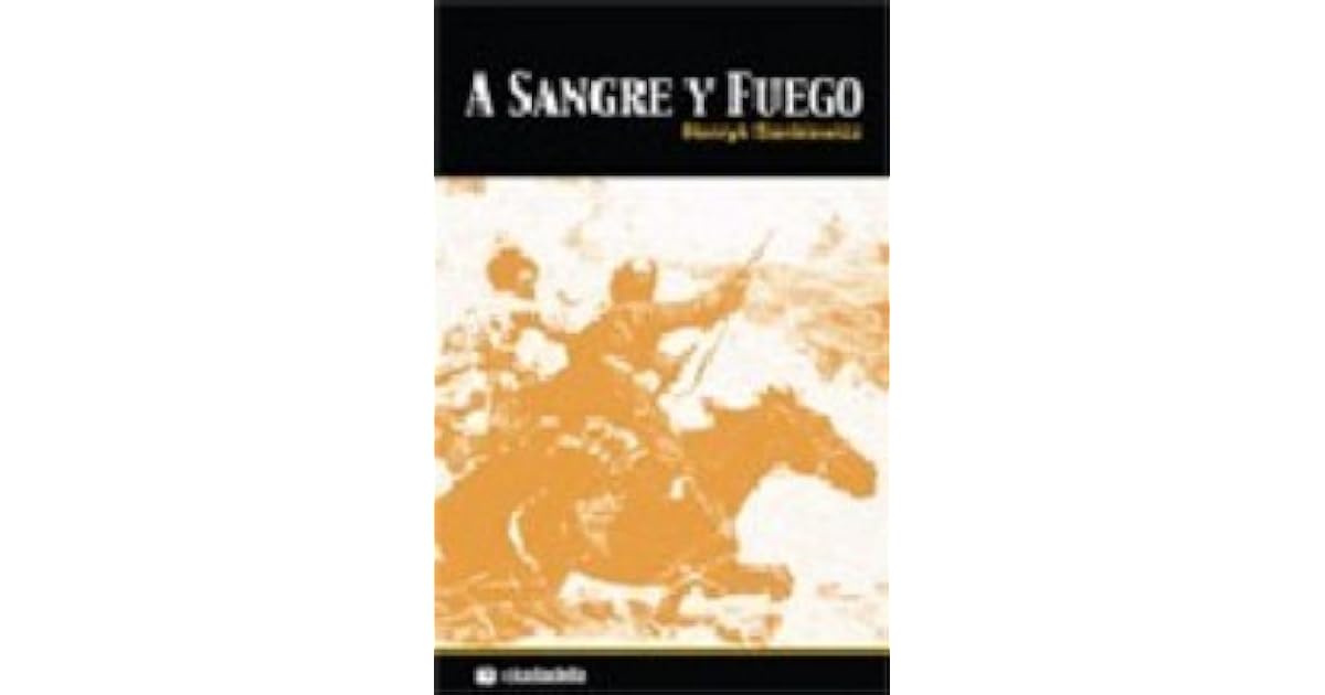 A sangre y fuego by Henryk Sienkiewicz