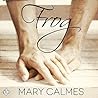 Frog by Mary Calmes