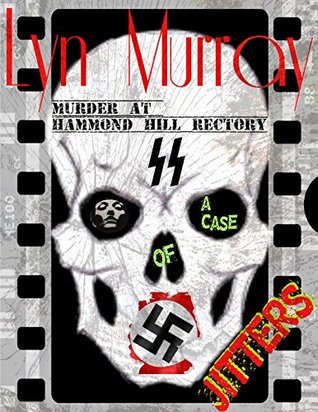 A Case of Jitters: [Murder at Hammond Hill Rectory] History Based Fiction with a Paranormal Twist!