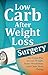 Low Carb After Weight Loss Surgery: An Action Plan to Lose Weight, Raise Metabolism, and Claim More Energy
