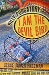 Billy Purgatory: I am the Devil Bird (Billy Purgatory Series Book 1) Billy Purgatory: I am the Devil Bird (Billy Purgatory Series Book 1)
