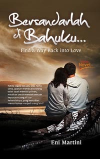 Bersandarlah di Bahuku: find a way back into love