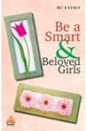 Be a Smart & Beloved Girls by Ru'a Yusuf Be a Smart & Beloved Girls by Ru'a Yusuf