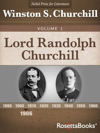 Lord Randolph Churchill Vol. 1 (Winston Churchill's Lord Randolph Churchill Collection)