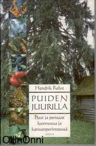 Puiden juurilla: puut ja pensaat luonnossa ja kansanperinteessä