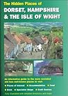 Hidden Places of Dorset & Hampshire including the Isle of Wight
