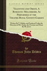 Valentine and Orson a romantic melo-drame, as performed at the Theatre-Royal Covent-Garden