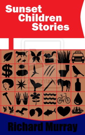 Sunset Children Stories ( Richard Murray Short Story Collection, #1)