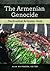 The Armenian Genocide: The Essential Reference Guide