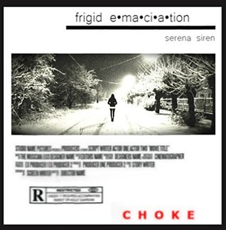 Choke  (Frigid Emaciation, #1)