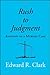 Rush to Judgment by Edward R. Clark