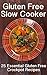 Gluten Free Slow Cooker: 25 Essential Gluten Free Crockpot Recipes