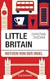 Little Britain - Notizen von der Insel by Christian Zaschke