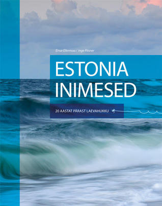 Estonia inimesed. Kakskümmend aastat pärast laevahukku