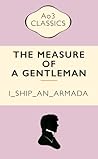 The Measure of a Gentleman by i_ship_an_armada The Measure of a Gentleman by i_ship_an_armada