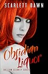 Obsidian Liquor by Scarlett Dawn