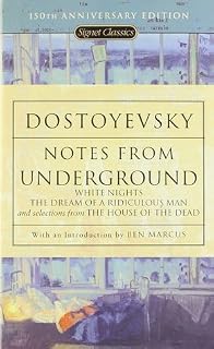 Notes from Underground, White Nights, The Dream of a Ridiculous Man, and Selections from The House of the Dead by Fyodor Dostoevsky