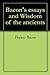 Bacon's essays and Wisdom of the ancients
