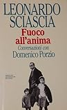 Fuoco all'anima: Conversazioni con Domenico Porzio Fuoco all'anima: Conversazioni con Domenico Porzio
