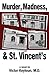 Murder, Madness, & St. Vincent's