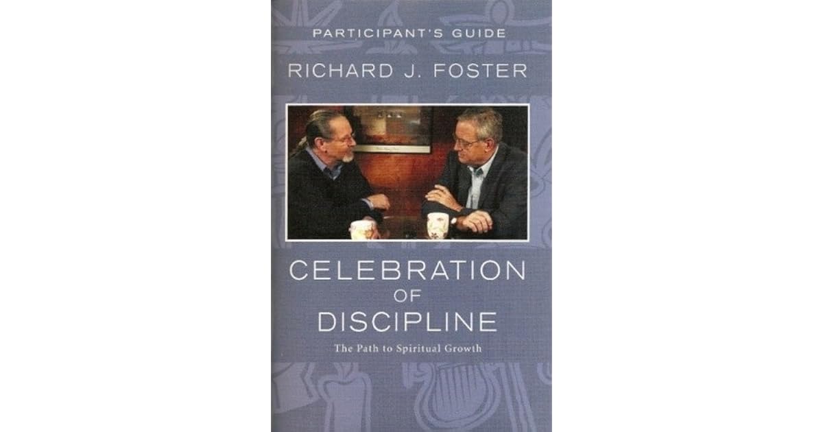 Celebration Of Discipline Participant s Guide The Path To Spiritual