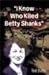 I Know Who Killed Betty Shanks