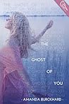 The Ghost of You by Amanda Burckhard