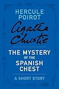 The Mystery of the Spanish Chest: a Hercule Poirot Short Story
