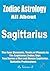 Zodiac Astrology All About Sagittarius: Sagittarius Ascendant, Elements and Crosses, True Stories of Man and Woman Sagittarius, Suitable Professions for Sagittarius (The 12 Zodiac Signs)
