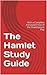 The Hamlet Study Guide: Wit...