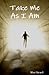 Take Me As I Am