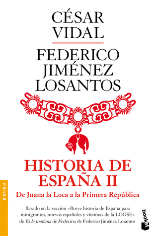 Historia de España II: De Juana la Loca a la Primera República (Historia de España, #2)