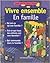 Vivre ensemble. En famille