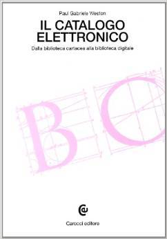 Il catalogo elettronico: dalla biblioteca cartacea alla biblioteca digitale
