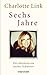 Sechs Jahre by Charlotte Link