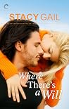 Where There's a Will by Stacy Gail
