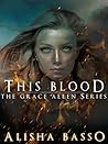 This Blood by Alisha Basso This Blood by Alisha Basso