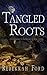 Tangled Roots by Rebekkah Ford