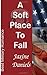 A Soft Place To Fall by Jaxine Daniels