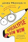 Apocalypse Bow Wow by James Proimos III
