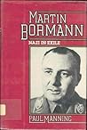 Martin Bormann by Paul   Manning