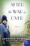 After the War Is Over by Jennifer Robson