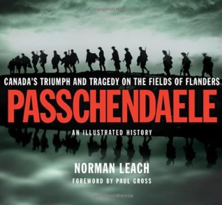 Passchendaele: Canada's Tragedy and Triumph on the Fields of Flanders (Hardcover)