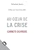 Au coeur de la crise - Carnets ouvriers by Sebastien Junca Au coeur de la crise - Carnets ouvriers by Sebastien Junca