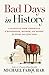 Bad Days in History: A Gleefully Grim Chronicle of Misfortune, Mayhem, and Misery for Every Day of the Year