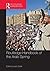 Routledge Handbook of the Arab Spring: Rethinking Democratization