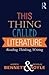 This Thing Called Literature
