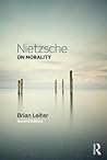 Nietzsche on Morality by Brian Leiter