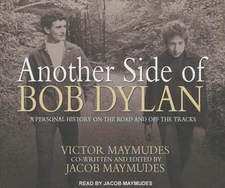 Another Side of Bob Dylan: A Personal History on the Road and off the Tracks